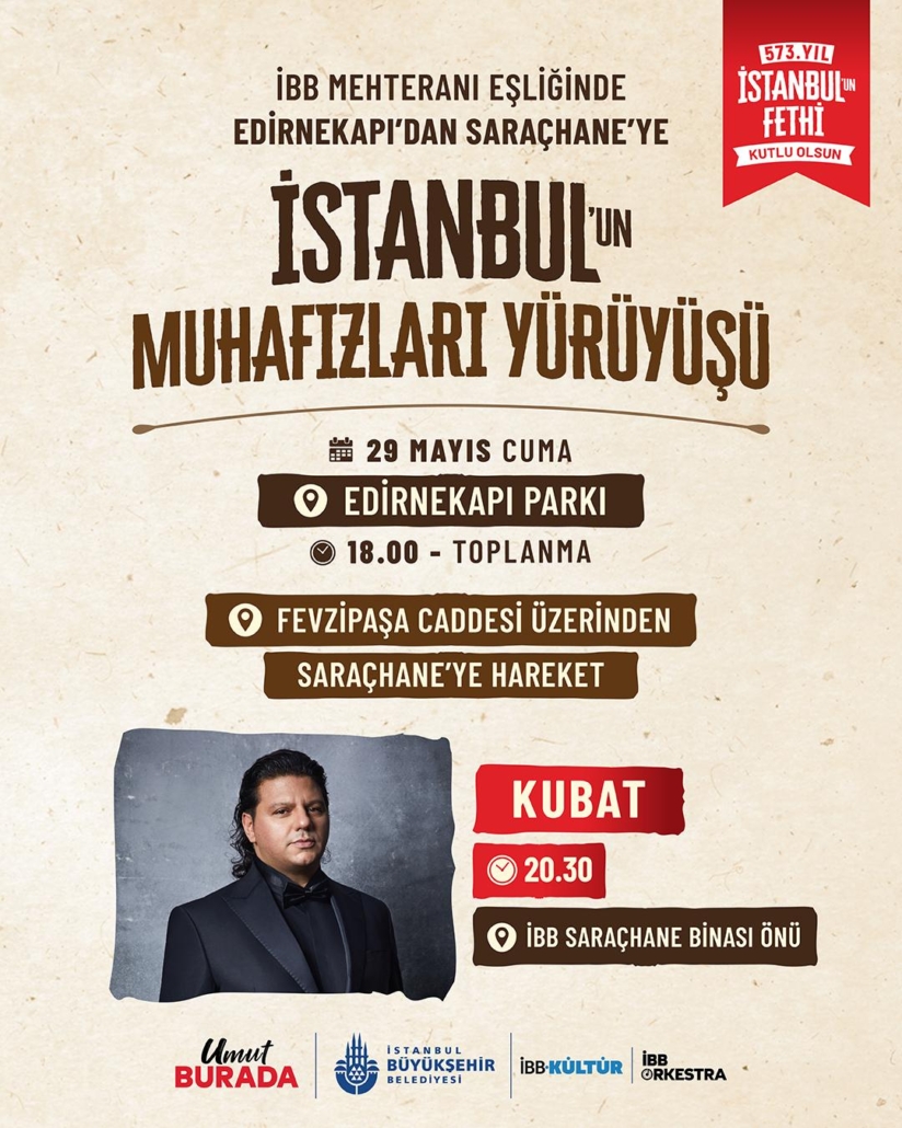 29 MAYIS İSTANBUL'UN FETHİ ETKİNLİKLERİ - İBB MEHTERANI EŞİLİĞİNDE EDİRNEKAPI'DAN SARAÇHANE'YE İSTANBUL'UN MUHAFIZLARI YÜRÜYÜŞÜ 29 MAYIS İSTANBUL'UN FETHİ ETKİNLİKLERİ - İBB MEHTERANI EŞİLİĞİNDE EDİRNEKAPI'DAN SARAÇHANE'YE İSTANBUL'UN MUHAFIZLARI YÜRÜYÜŞÜ