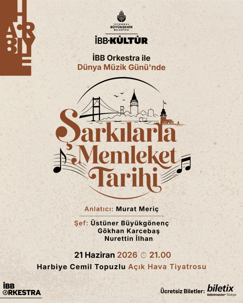 İBB ORKESTRA 21 HAZİRAN DÜNYA MÜZİK GÜNÜ 'ŞARKILARLA MEMLEKET TARİHİ' HARBİYE CEMİL TOPUZLU AÇIK HAVA TİYATROSU KONSERİ İBB ORKESTRA 21 HAZİRAN DÜNYA MÜZİK GÜNÜ 'ŞARKILARLA MEMLEKET TARİHİ' HARBİYE CEMİL TOPUZLU AÇIK HAVA TİYATROSU KONSERİ
